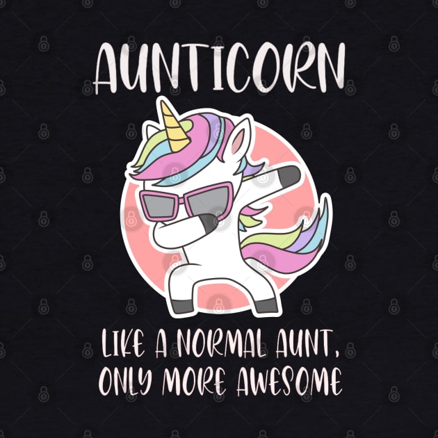 Aunticorn like a normal Aunt Dabbing Unicorn by StylishPrinting